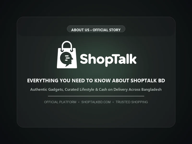 ShopTalk in Bangladesh: Everything You Need to Know About ShopTalk BD | Official Shopping Guide